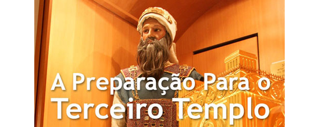 A Preparação para o Terceiro Templo